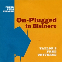 Peter Friis Nielsen/Taylor's Free Universe : On-plugged in Elsinore