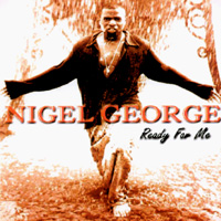 NIGEL GEORGE: Ready For Me