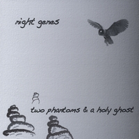 Night Genes : Two Phantoms And A Holy Ghost