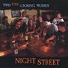 NIGHT STREET: Two Fine Looking Women