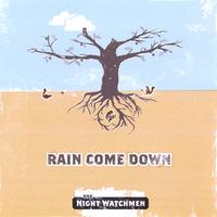 the Night Watchmen : Rain Come Down