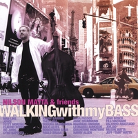 NILSON MATTA: Walking With My Bass