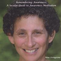 Nina Livingstone : Remembering Awareness:  A Secular Guide to Awareness Meditation