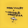 NINA VIOLET AND THE INVISIBLE ORCHESTRA: Nina Violet and the Invisible orchestra
