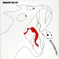 NineLives The Cat : Are We Dead Yet?