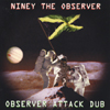 NINEY: Observer Attack Dub