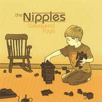 The Nipples : Weekend Toys