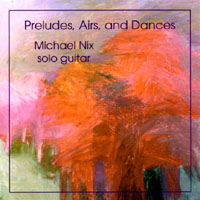 MICHAEL NIX: Preludes, Airs, and Dances