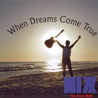 Nixx : When Dreams Come True / The First 1000