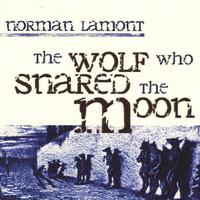 Norman Lamont : The Wolf Who Snared the Moon