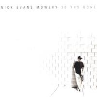 Nick Evans Mowery : 30 Yrs Gone
