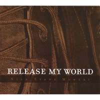 Nick Evans Mowery : Release My World
