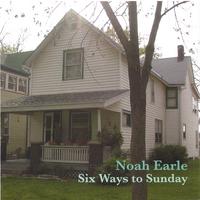 Noah Earle : Six Ways to Sunday