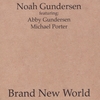NOAH GUNDERSEN: Brand New World