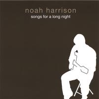 Noah Harrison : Songs For a Long Night