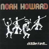 Noah Howard : Dreamtime