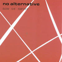 No Alternative : Now or Never