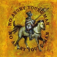 NO ANGRY YOUNG MAN: No Angry Young Man