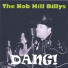 THE NOB HILL BILLYS: Dang!