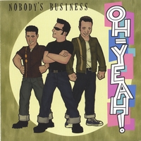 Nobody's Business : Oh Yeah!