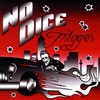 NO DICE: Trigger