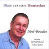 NOEL BOWDEN: Blues and other heartaches