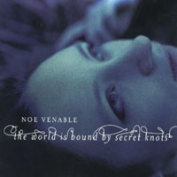 NOE VENABLE: The World Is Bound By Secret Knots