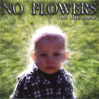 NO FLOWERS: Feel The Same