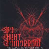 No Heat Tomorrow : This Man Will Self-destruct in 10... 9...