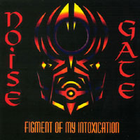 NOISE GATE: Figment of my Intoxication
