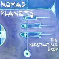 Nomad Planets : The Indestructible Drop