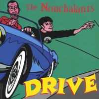 THE NONCHALANTS: Drive