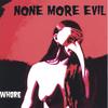 NONE MORE EVIL: Whore