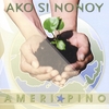 NONOY: Ako si Nonoy...AMERI-PINO