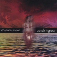 NO ONES ALONE: Watch It Grow