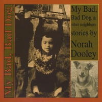 Norah Dooley : My Bad Bad Dog and Other Neighbors