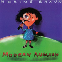 NORINE BRAUN: Modern Anguish