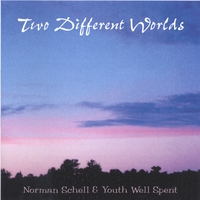 NORMAN SCHELL AND YOUTH WELL SPENT: Two Different Worlds