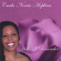 carla norris-hopkins : Hello, I Remember