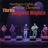 Northern Lights & Vassar Clements : Three August Nights (live)