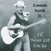 EMMETT NORTH JR.: I'll Never Let You Go'
