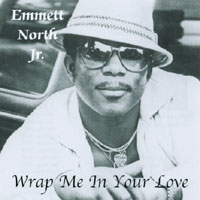 EMMETT NORTH JR.: Wrap Me In Your Love