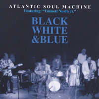 Emmett North Jr. & 'The Atlantic Soul Machine' : Black,White & Blue