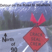 North of 90 : Detour on the Road to Nowhere