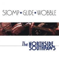 The Northside Southpaws : Stomp Glide Wobble
