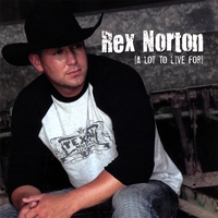 Rex Norton : A Lot To Live For