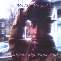 Nosakhere aka Papa Soul : My Life My Soul