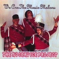 No Service Project : We Are The Music Makers