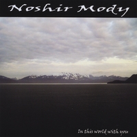 Noshir Mody : In This World With You