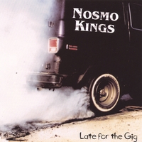 NOSMO KINGS: Late For The Gig